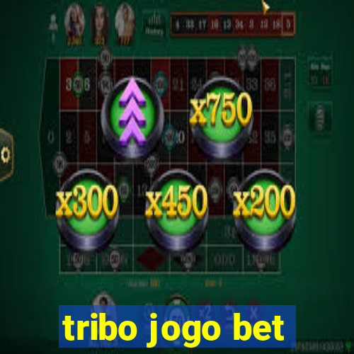 tribo jogo bet